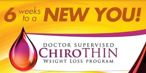 Now offering ChiroThin Doctor Supervised Weight Loss Program. 6 Weeks to a New You.
